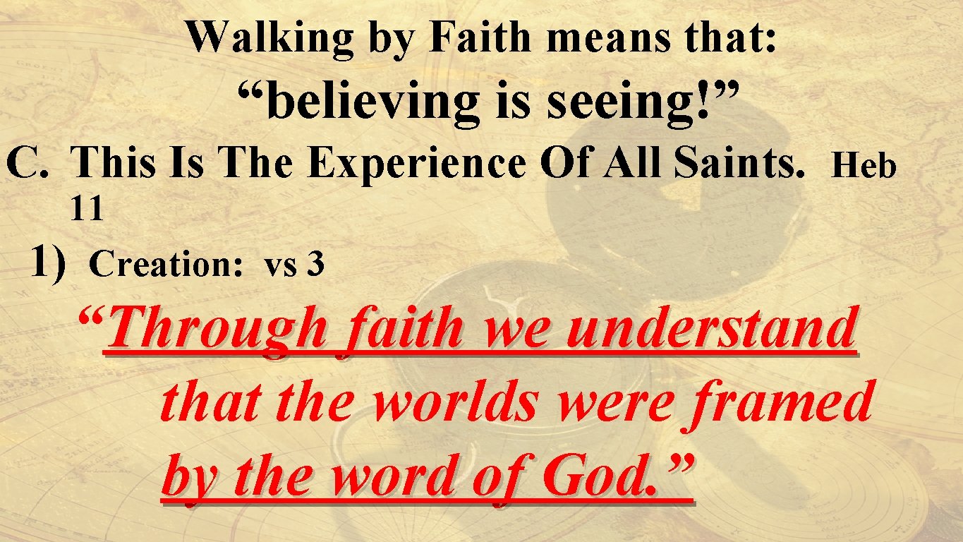 Walking by Faith means that: “believing is seeing!” C. This Is The Experience Of