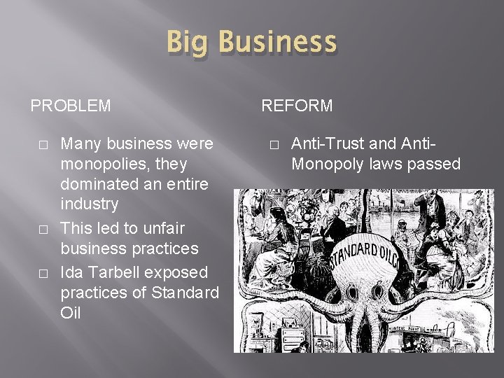 Big Business PROBLEM � � � Many business were monopolies, they dominated an entire