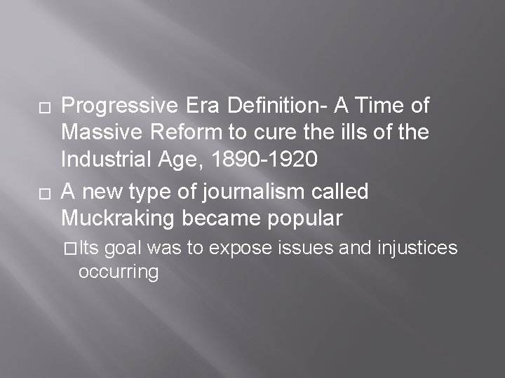 � � Progressive Era Definition- A Time of Massive Reform to cure the ills