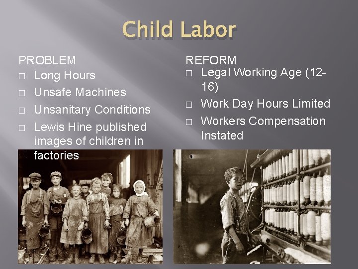 Child Labor PROBLEM � Long Hours � Unsafe Machines � Unsanitary Conditions � Lewis