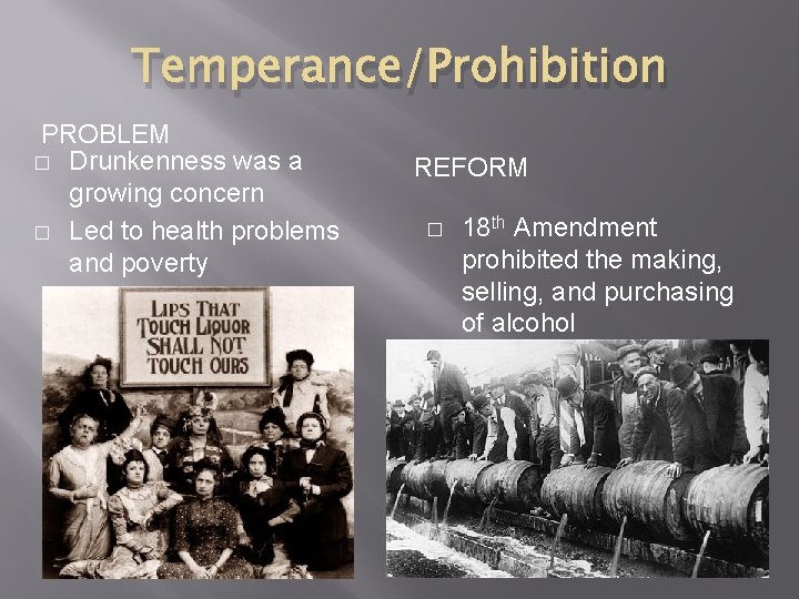 Temperance/Prohibition PROBLEM � Drunkenness was a growing concern � Led to health problems and