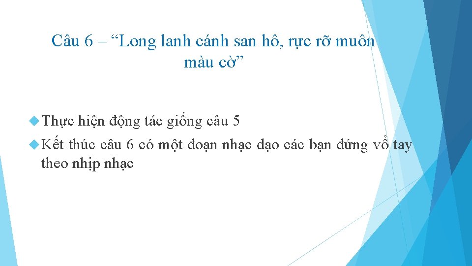 Câu 6 – “Long lanh cánh san hô, rực rỡ muôn màu cờ” Thực