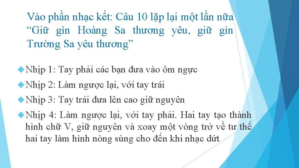 Vào phần nhạc kết: Câu 10 lặp lại một lần nữa “Giữ gìn Hoàng