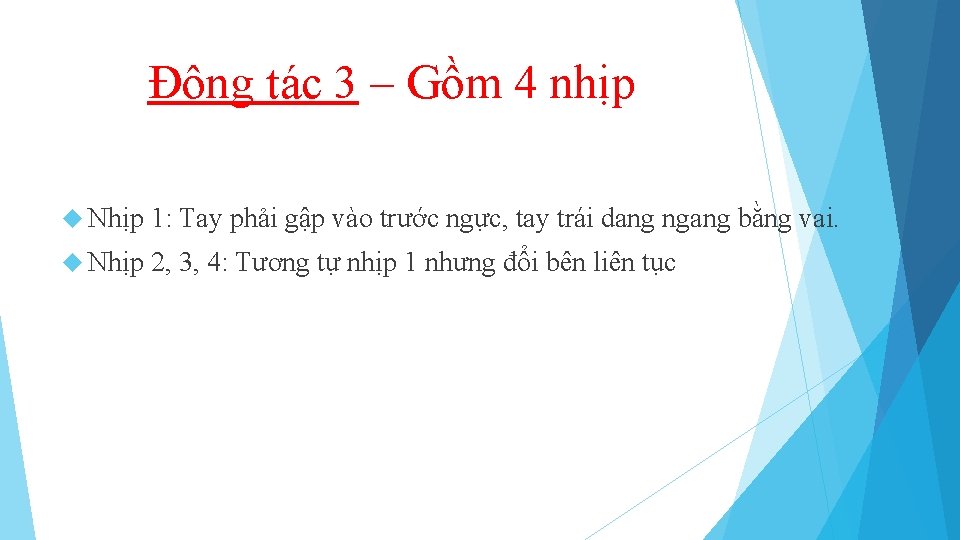 Động tác 3 – Gồm 4 nhịp Nhịp 1: Tay phải gập vào trước