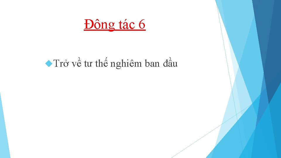 Động tác 6 Trở về tư thế nghiêm ban đầu 