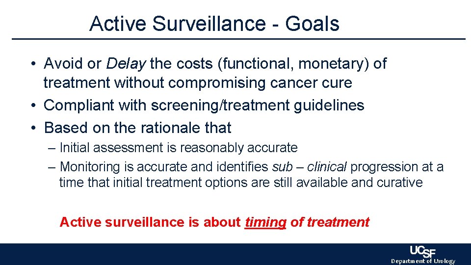 Active Surveillance - Goals • Avoid or Delay the costs (functional, monetary) of treatment Active Surveillance - Goals • Avoid or Delay the costs (functional, monetary) of treatment