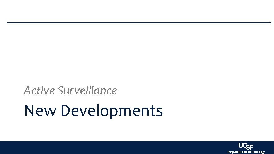 Active Surveillance New Developments Department of Urology Active Surveillance New Developments Department of Urology