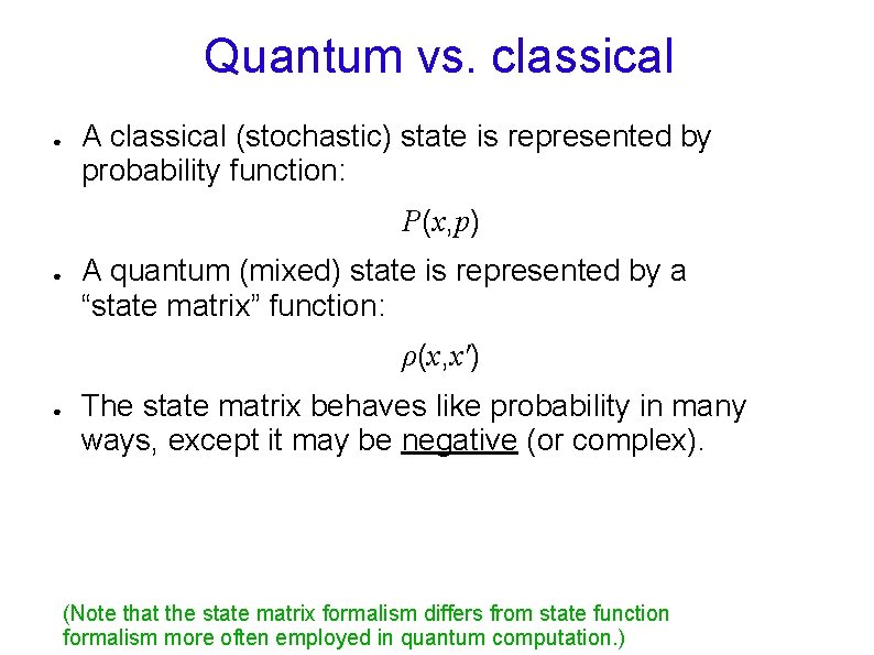 Quantum vs. classical ● A classical (stochastic) state is represented by probability function: P(x, Quantum vs. classical ● A classical (stochastic) state is represented by probability function: P(x,