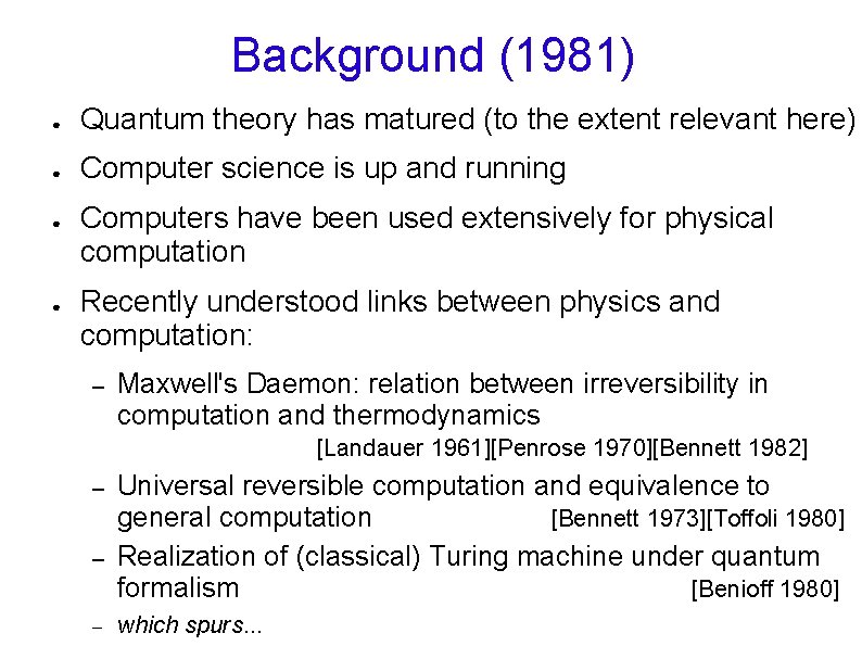Background (1981) ● Quantum theory has matured (to the extent relevant here) ● Computer Background (1981) ● Quantum theory has matured (to the extent relevant here) ● Computer