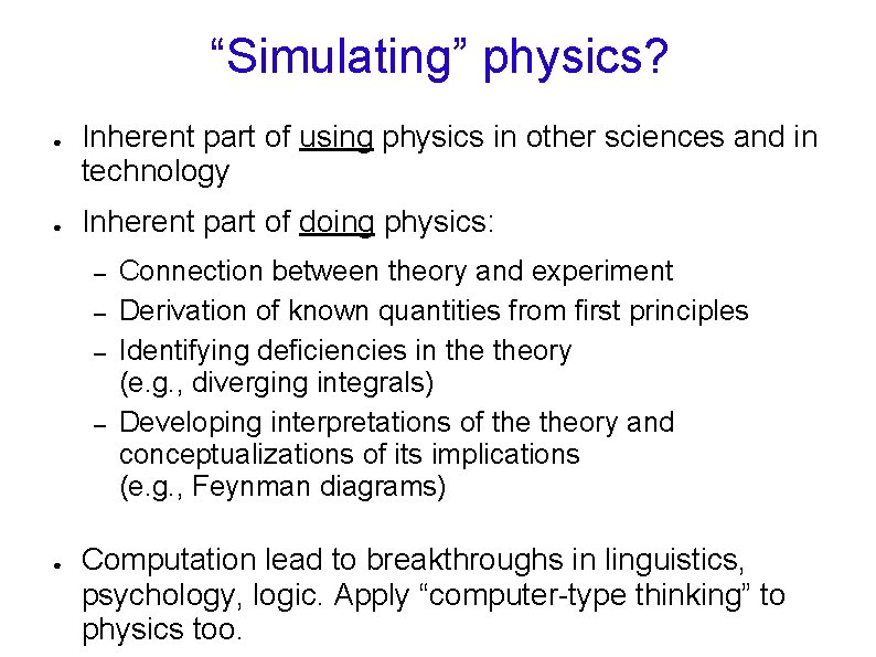 “Simulating” physics? ● ● Inherent part of using physics in other sciences and in “Simulating” physics? ● ● Inherent part of using physics in other sciences and in