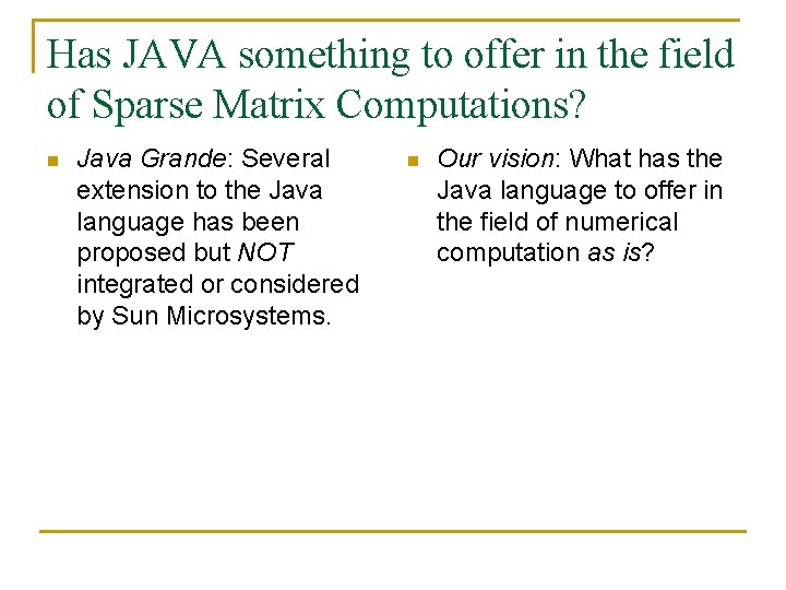 Has JAVA something to offer in the field of Sparse Matrix Computations? n Java