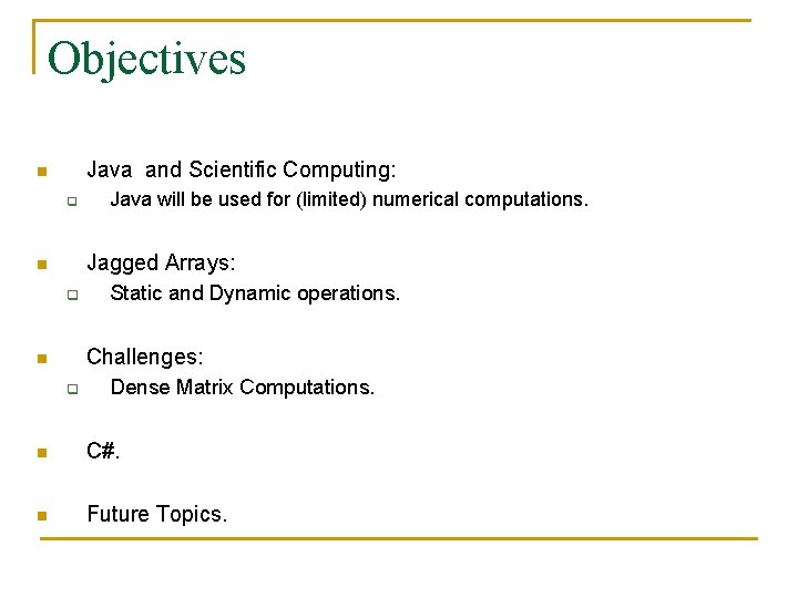 Objectives Java and Scientific Computing: n q Java will be used for (limited) numerical