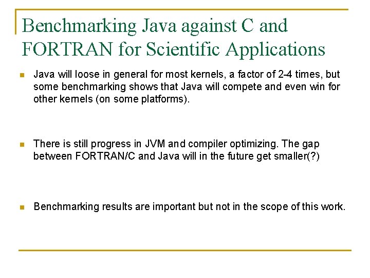 Benchmarking Java against C and FORTRAN for Scientific Applications n Java will loose in