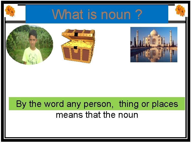 What is noun ? By the word any person, thing or places means that