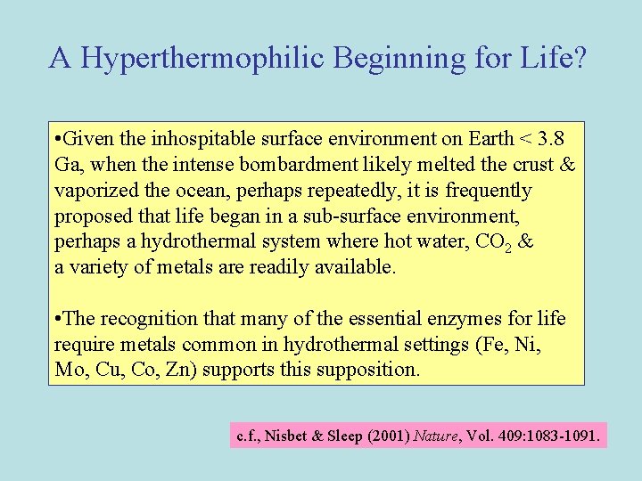 A Hyperthermophilic Beginning for Life? • Given the inhospitable surface environment on Earth <