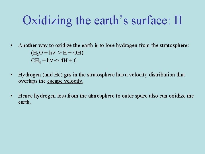 Oxidizing the earth’s surface: II • Another way to oxidize the earth is to