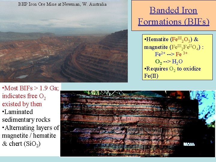 BHP Iron Ore Mine at Newman, W. Australia Banded Iron Formations (BIFs) • Hematite