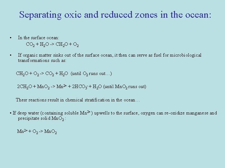 Separating oxic and reduced zones in the ocean: • In the surface ocean: CO