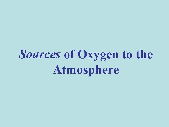 Sources of Oxygen to the Atmosphere 