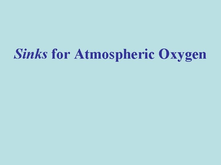 Sinks for Atmospheric Oxygen 