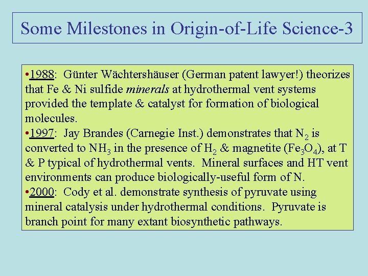 Some Milestones in Origin-of-Life Science-3 • 1988: Günter Wächtershäuser (German patent lawyer!) theorizes that
