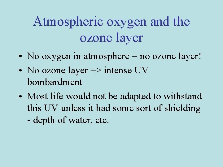 Atmospheric oxygen and the ozone layer • No oxygen in atmosphere = no ozone