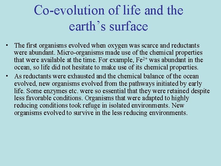 Co-evolution of life and the earth’s surface • The first organisms evolved when oxygen