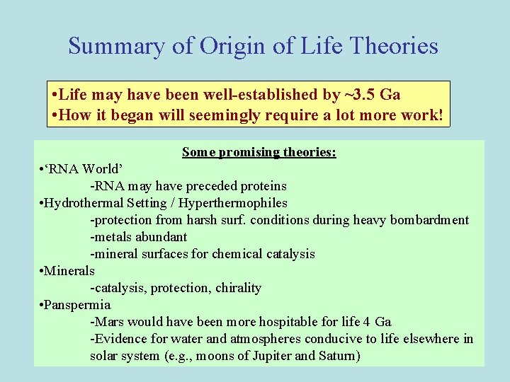 Summary of Origin of Life Theories • Life may have been well-established by ~3.