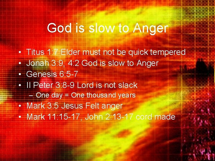 God is slow to Anger • • Titus 1: 7 Elder must not be