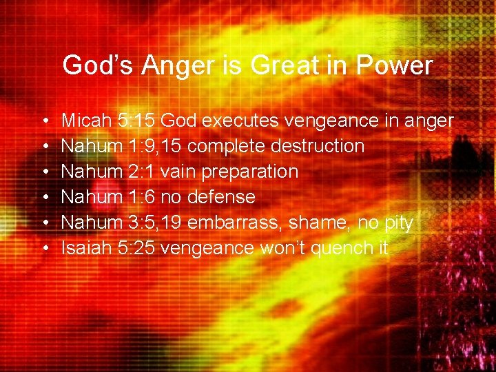 God’s Anger is Great in Power • • • Micah 5: 15 God executes
