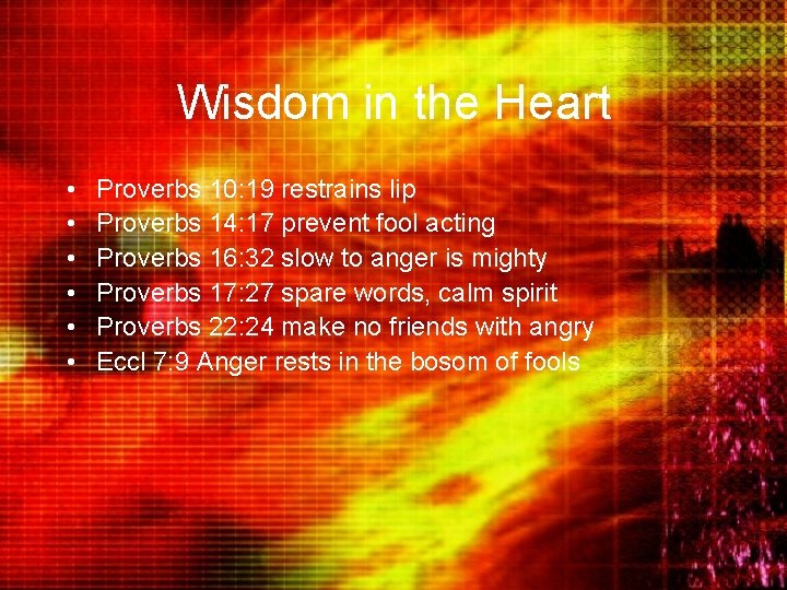 Wisdom in the Heart • • • Proverbs 10: 19 restrains lip Proverbs 14: