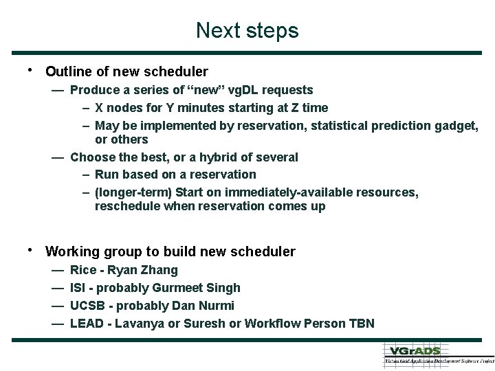 Next steps • Outline of new scheduler — Produce a series of “new” vg.