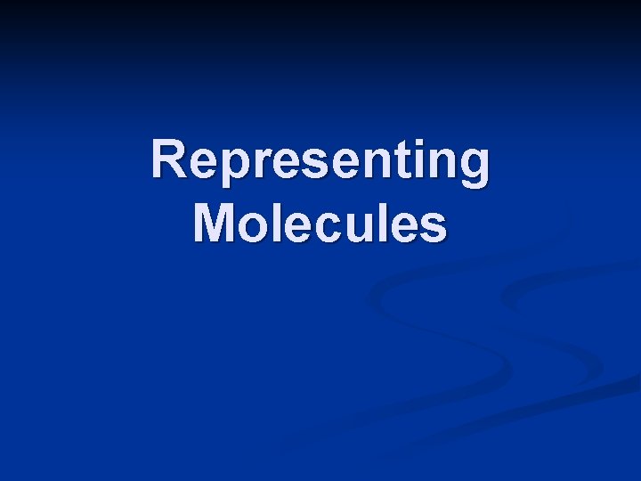 Representing Molecules 