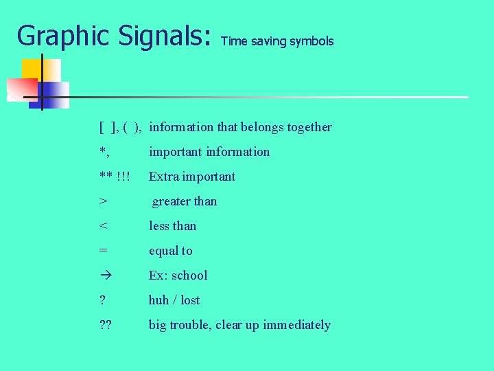 Graphic Signals: Time saving symbols [ ], ( ), information that belongs together *,