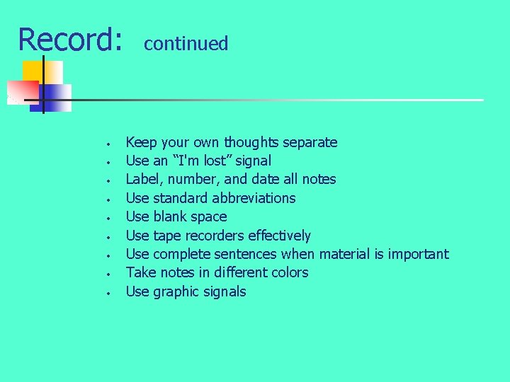 Record: • • • continued Keep your own thoughts separate Use an “I'm lost”