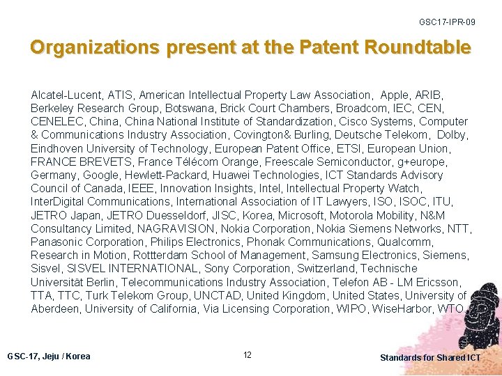 GSC 17 -IPR-09 Organizations present at the Patent Roundtable Alcatel-Lucent, ATIS, American Intellectual Property