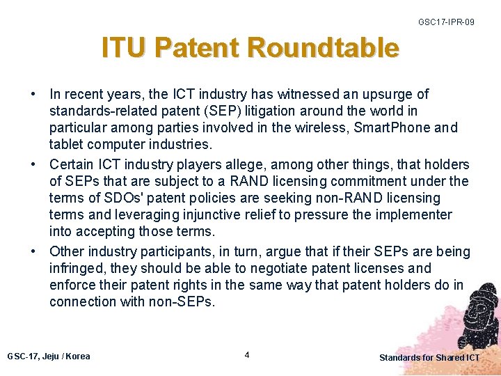 GSC 17 -IPR-09 ITU Patent Roundtable • In recent years, the ICT industry has