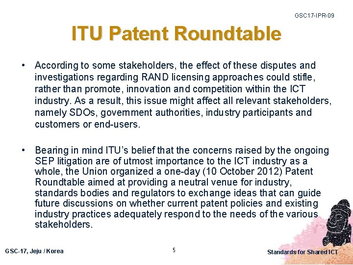 GSC 17 -IPR-09 ITU Patent Roundtable • According to some stakeholders, the effect of