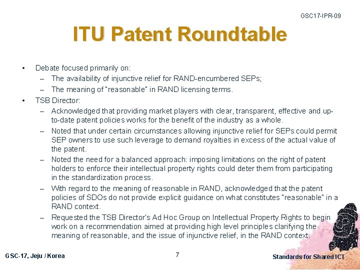 GSC 17 -IPR-09 ITU Patent Roundtable • • Debate focused primarily on: – The