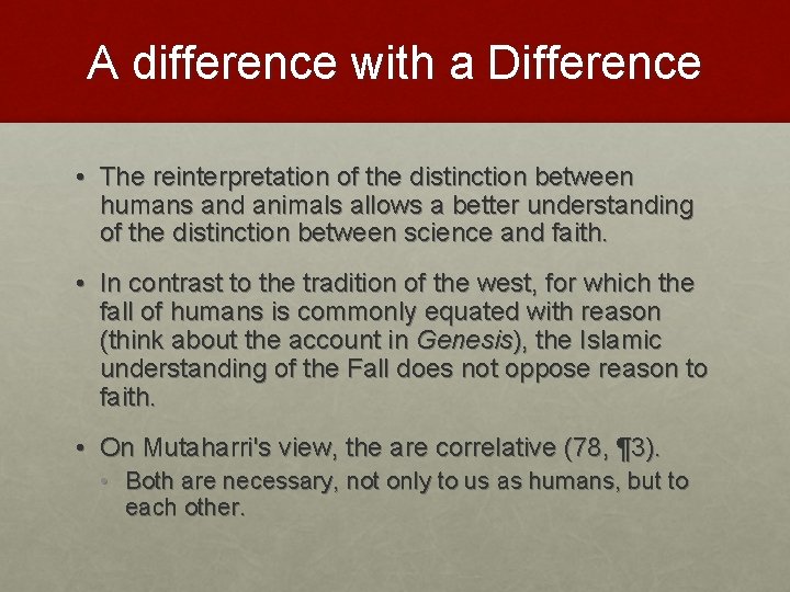 A difference with a Difference • The reinterpretation of the distinction between humans and