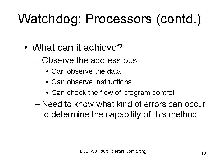 Watchdog: Processors (contd. ) • What can it achieve? – Observe the address bus