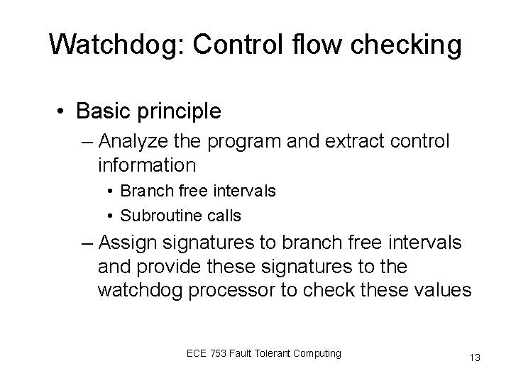 Watchdog: Control flow checking • Basic principle – Analyze the program and extract control