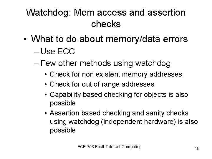 Watchdog: Mem access and assertion checks • What to do about memory/data errors –