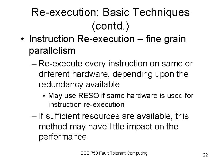 Re-execution: Basic Techniques (contd. ) • Instruction Re-execution – fine grain parallelism – Re-execute