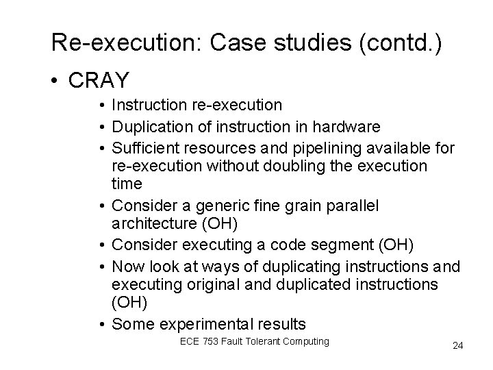 Re-execution: Case studies (contd. ) • CRAY • Instruction re-execution • Duplication of instruction