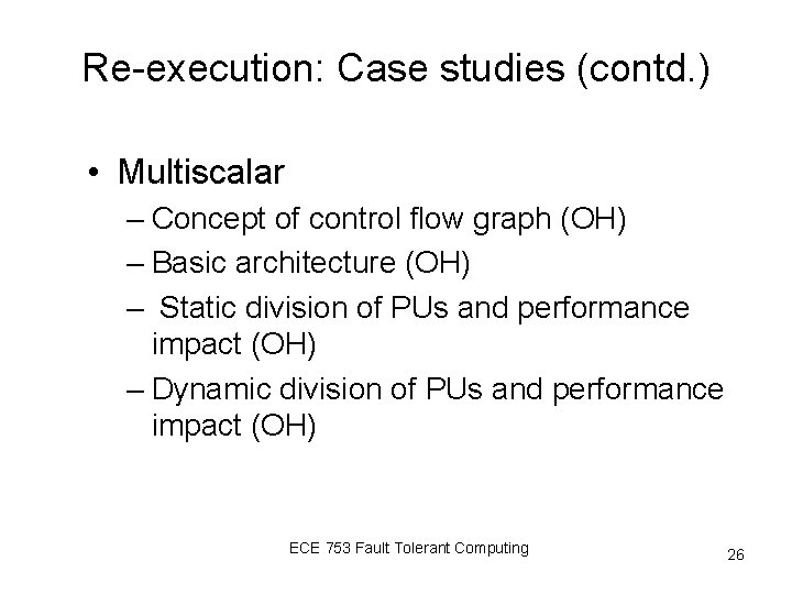 Re-execution: Case studies (contd. ) • Multiscalar – Concept of control flow graph (OH)