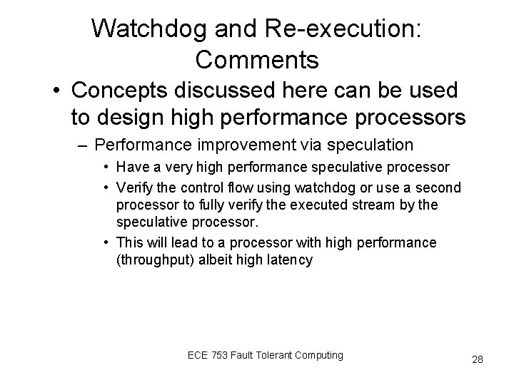 Watchdog and Re-execution: Comments • Concepts discussed here can be used to design high