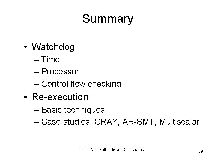 Summary • Watchdog – Timer – Processor – Control flow checking • Re-execution –