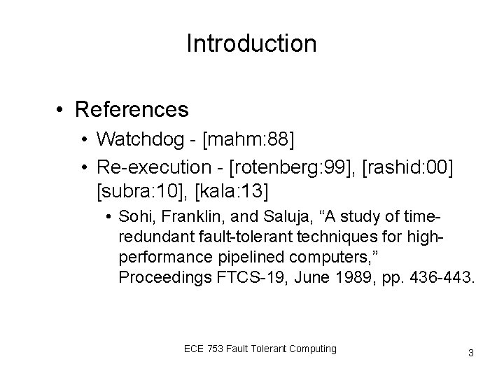 Introduction • References • Watchdog - [mahm: 88] • Re-execution - [rotenberg: 99], [rashid: