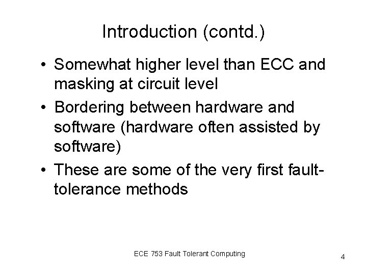 Introduction (contd. ) • Somewhat higher level than ECC and masking at circuit level